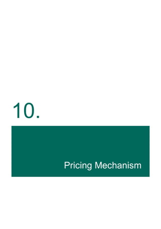 10.
Pricing Mechanism
 