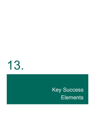 13.
Key Success
Elements
 
