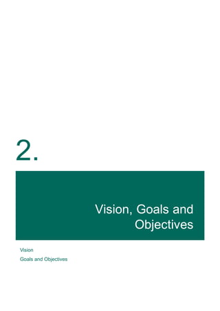 2.
Vision, Goals and
Objectives
Vision
Goals and Objectives
 