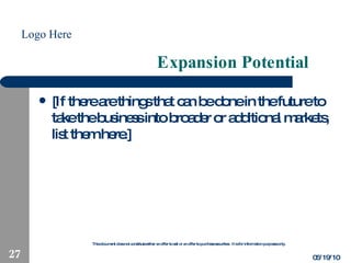 Expansion Potential [If there are things that can be done in the future to take the business into broader or additional markets, list them here.] 05/19/10 