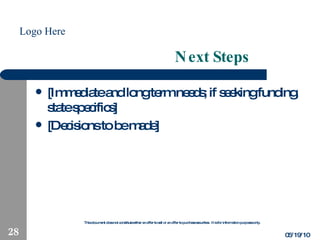 Next Steps [Immediate and long term needs; if seeking funding, state specifics] [Decisions to be made] 05/19/10 