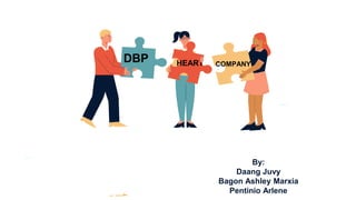 DBP HEART COMPANY
By:
Daang Juvy
Bagon Ashley Marxia
Pentinio Arlene
 