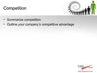 Competition Summarize competition Outline your company’s competitive advantage 