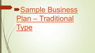 Sample Business
Plan – Traditional
Type
 