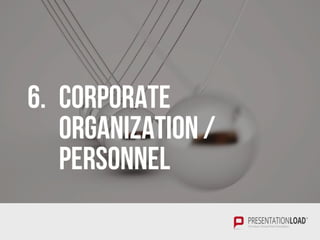 6. CORPORATE
ORGANIZATION /
PERSONNEL
 