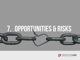 7. OPPORTUNITIES & RISKS
 