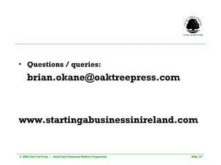 Questions / queries: [email_address] www.startingabusinessinireland.com 
