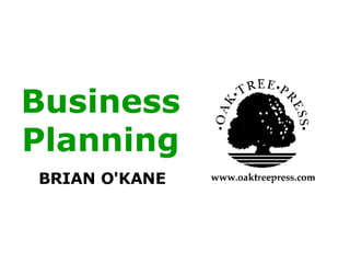 Business Planning BRIAN O'KANE 