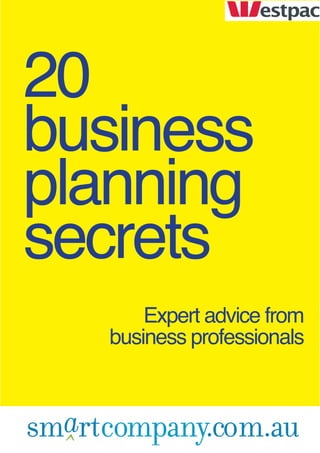 20
business
planning
secrets
                                   Expert advice from
                               business professionals


20 business planning secrets
 