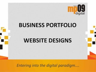 BUSINESS PORTFOLIO
WEBSITE DESIGNS
Entering into the digital paradigm....
 