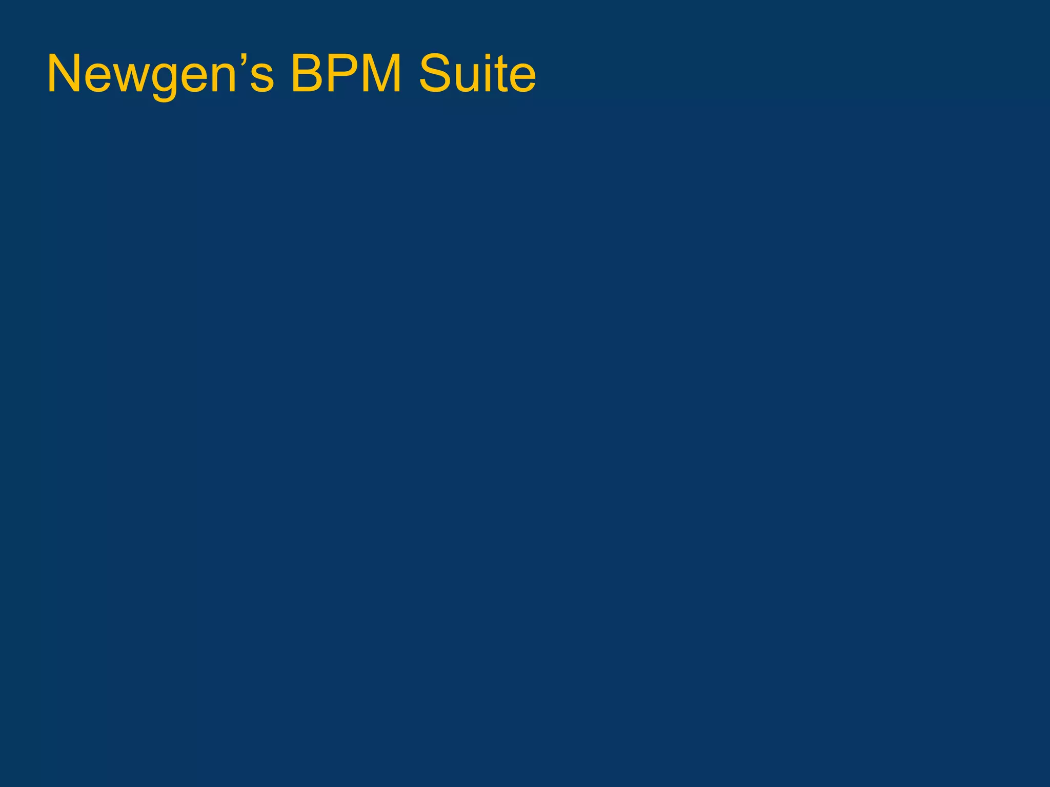 Newgen’s BPM Suite
 