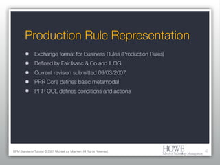 Production Rule Representation <ul><li>Exchange format for Business Rules (Production Rules) </li></ul><ul><li>Defined by ...