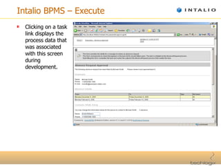 Intalio BPMS – Execute Clicking on a task link displays the process data that was associated with this screen during development. 