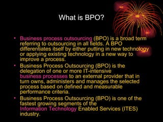 What is BPO? ,[object Object],[object Object],[object Object]