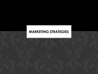 MARKETING STRATEGIES
 
