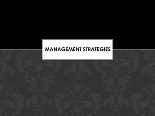 MANAGEMENT STRATEGIES
 