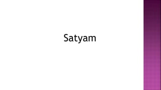 Satyam
 