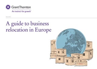 2012/2013




A guide to business
relocation in Europe
 
