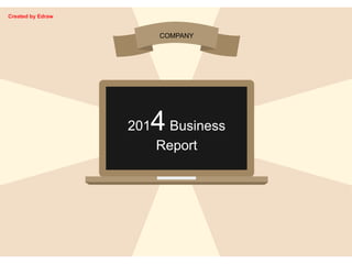 COMPANY
2014Business
Report
Created by Edraw
 