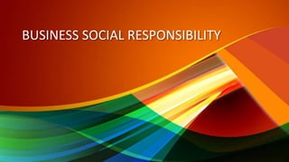 BUSINESS SOCIAL RESPONSIBILITY
 