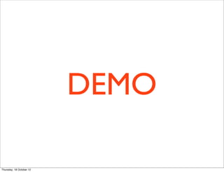 DEMO

Thursday, 18 October 12
 