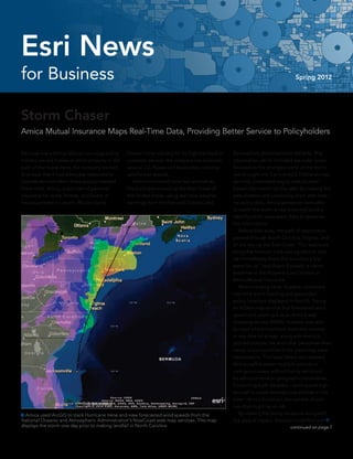 Esri News
for Business                                                                                                                Spring 2012




Storm Chaser
Amica Mutual Insurance Maps Real-Time Data, Providing Better Service to Policyholders

Because many Amica Mutual Insurance policy-    Known in the industry for its high standard of   Atmospheric Administration (NOAA). This
holders owned homes or other property in the   customer service, the company has received       information, which included live radar loops
path of Hurricane Irene, the company wanted    several J.D. Power and Associates customer       focused on the strongest parts of the storm,
to ensure that it had adequate resources to    satisfaction awards.                             was brought into Esri’s ArcGIS Online as map
provide services when these people needed      	 Amica monitored Irene last summer as           services, a standard way to view location-
them most. Amica, a provider of personal       the hurricane moved up the East Coast of         based information on the web. By viewing live
insurance for autos, homes, and boats, is      the United States, using real-time weather       data streams and comparing them with inter-
headquartered in Lincoln, Rhode Island.        warnings from the National Oceanic and           nal policy data, Amica personnel were able
                                                                                                to watch the storm in real time and quickly
                                                                                                identify which areas were likely to generate
                                                                                                the most claims.
                                                                                                	 Before their eyes, the path of destruction
                                                                                                passed through North Carolina, Virginia, and
                                                                                                all the way up the East Coast. “Our exposure
                                                                                                along the forecast track was significant, and
                                                                                                we immediately knew this would be a big
                                                                                                event for us,” said Adam Kostecki, a claims
                                                                                                examiner in the Property Loss Division at
                                                                                                Amica Mutual Insurance.
                                                                                                	 When tracking Irene, Kostecki combined
                                                                                                real-time event tracking and geocoded
                                                                                                policy locations displayed in ArcGIS. Taking
                                                                                                an NOAA map service that forecasted wind
                                                                                                speed and creating it as an ArcGIS web
                                                                                                mapping service (WMS), Kostecki was able
                                                                                                to input where Hurricane Irene was moving
                                                                                                in real time on a map, along with Amica’s
                                                                                                plotted policies. He and other personnel drew
                                                                                                lassos around policies in the areas they were
                                                                                                interested in. The lasso Select tool allowed
                                                                                                Amica staff to select multiple policies in
                                                                                                contiguous areas without being restricted
                                                                                                by administrative or geographic boundaries.
                                                                                                Combining both datasets—wind speed high
                                                                                                enough to cause damage plus policies in the
                                                                                                area—Amica found out the number of poli-
                                                                                                cies that might be at risk.
 Amica used ArcGIS to track Hurricane Irene and view forecasted wind speeds from the           	 By viewing the policy locations along with
National Oceanic and Atmospheric Administration’s NowCoast web map services. This map           the area of impact, Kostecki could find out 
displays the storm one day prior to making landfall in North Carolina.                                                    continued on page 7
 