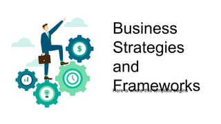 Business
Strategies
and
Frameworks
Here is where this template begins
 