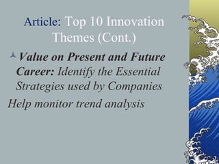 Article :  Top 10 Innovation Themes (Cont.) Value on Present and Future Career:  Identify the Essential Strategies used by Companies Help monitor trend analysis 