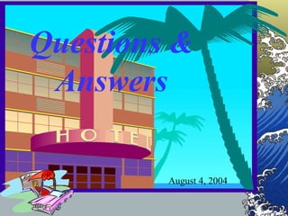 Questions & Answers August 4, 2004 