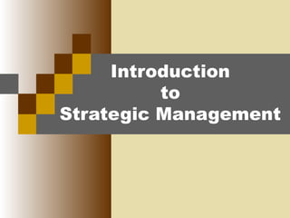 Introduction
to
Strategic Management

 