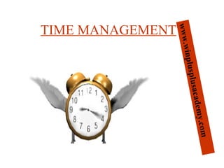 TIME MANAGEMENT   www.winplusplusacademy.com 