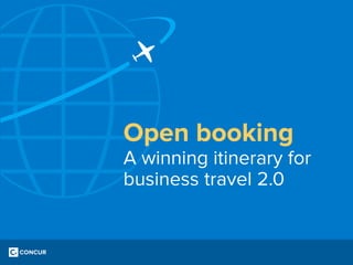 Open booking

A winning itinerary for
business travel 2.0

 