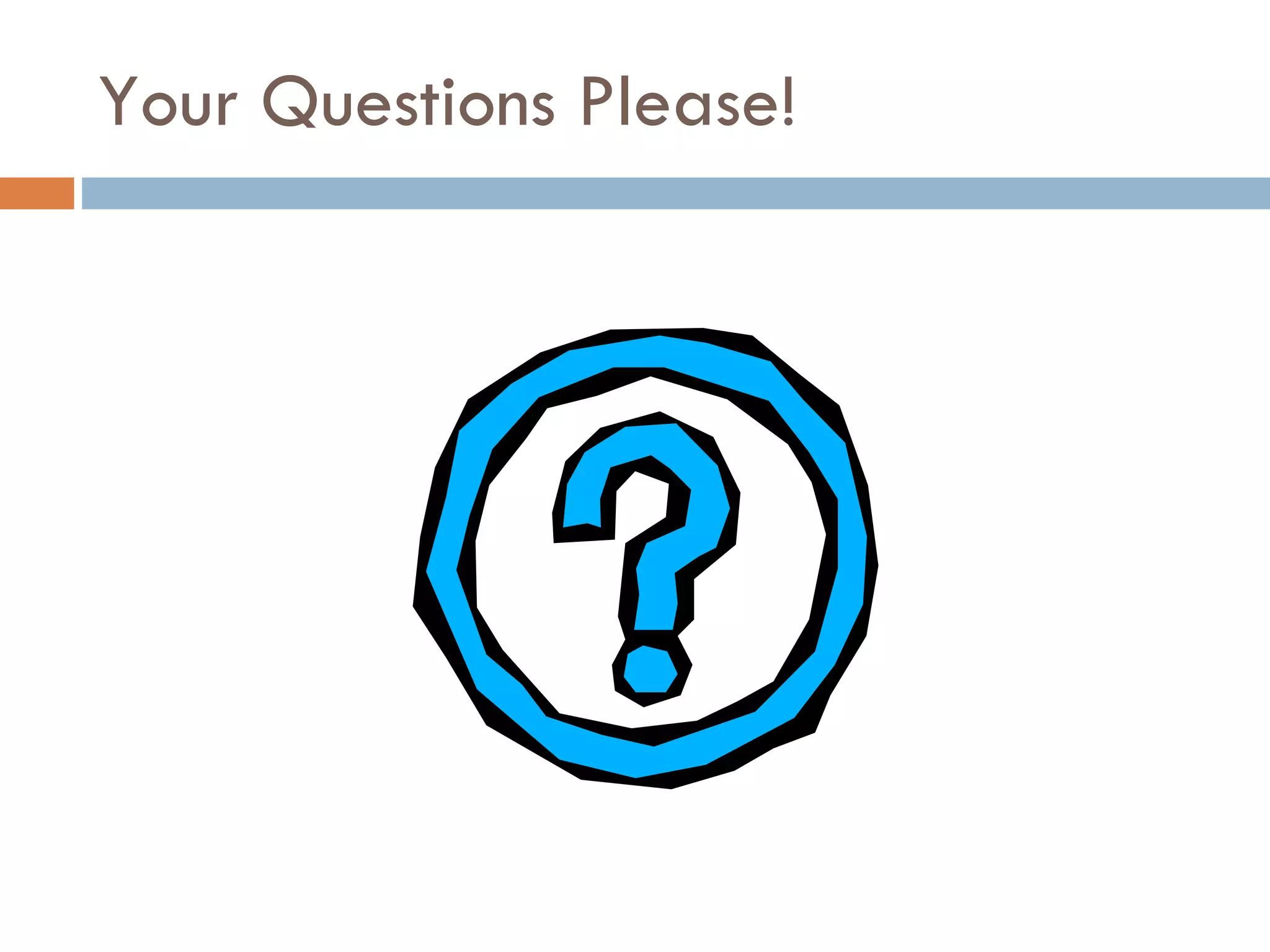 Your Questions Please! 