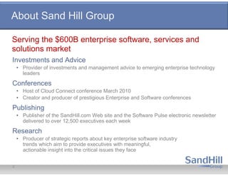 About Sand Hill Group

Serving the $600B enterprise software, services and
solutions market
Investments and Advice
    • P...