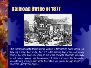 Workers take action! Why did President Hayes call in the federal troops to stop the strike? Strike failed, but signified growing power of unions 1884-1885: other strikes by workers on the Union Pacific Railroad triggers growth in membership of Knights of Labor Depression after  Panic of 1873  prompted railroads to cut pay of workers, resulting in the  Railroad Strike of 1877 