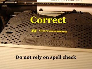 [object Object],Do not rely on spell check 