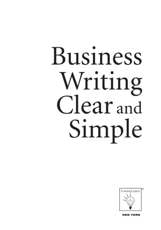 Business
 Writing
Clear and
 Simple
                  ®




       NEW YORK
 