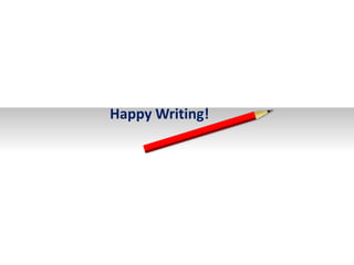 Happy Writing!
 