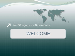 An ISO-9001-2008 Company


        WELCOME
 