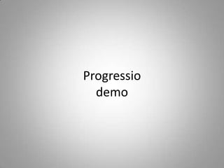 Progressio
  demo
 