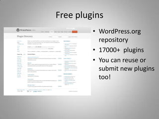 Free plugins
         • WordPress.org
           repository
         • 17000+ plugins
         • You can reuse or
           submit new plugins
           too!
 