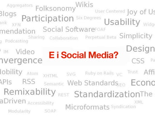E i Social Media?


http://www.ﬂickr.com/photos/minebilder
 