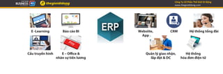 Công	Ty	Cổ	Phần	Thế	Giới	Di	Động	
www.thegioididong.com	
E -Learning Websiite,
App
CRM Hệ thống tổng đài
Quản lý giao nhận,
lắp đặt & DC
Hệ thống
hóa đơn điện tử
E – Oﬃce &
nhân sự tiền lương
Cầu truyền hình
Báo cáo BI
 