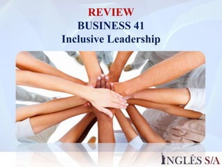 REVIEW
BUSINESS 41
Inclusive Leadership
 
