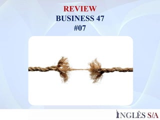 REVIEW
BUSINESS 47
#07
 