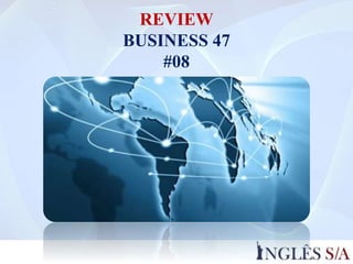 REVIEW
BUSINESS 47
#08
 