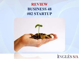 REVIEW
BUSINESS 48
#02 STARTUP
 