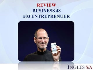 REVIEW
BUSINESS 48
#03 ENTREPRENUER
 