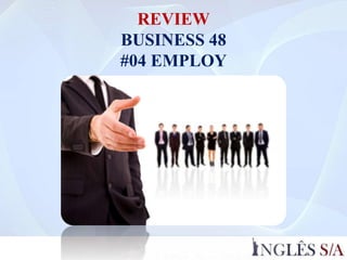 REVIEW
BUSINESS 48
#04 EMPLOY
 