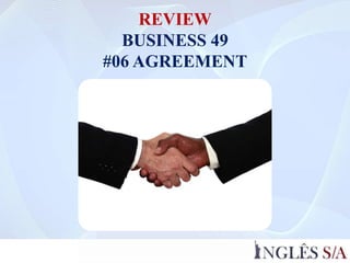 REVIEW
BUSINESS 49
#06 AGREEMENT
 